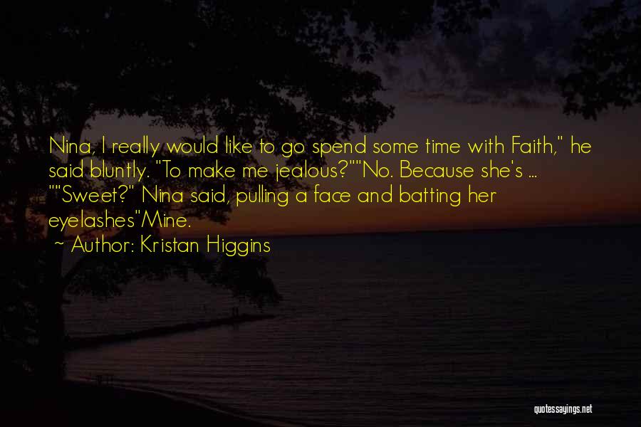 Spend Some Time With Me Quotes By Kristan Higgins