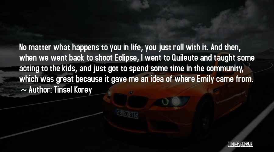 Spend Some Time With Me Quotes By Tinsel Korey