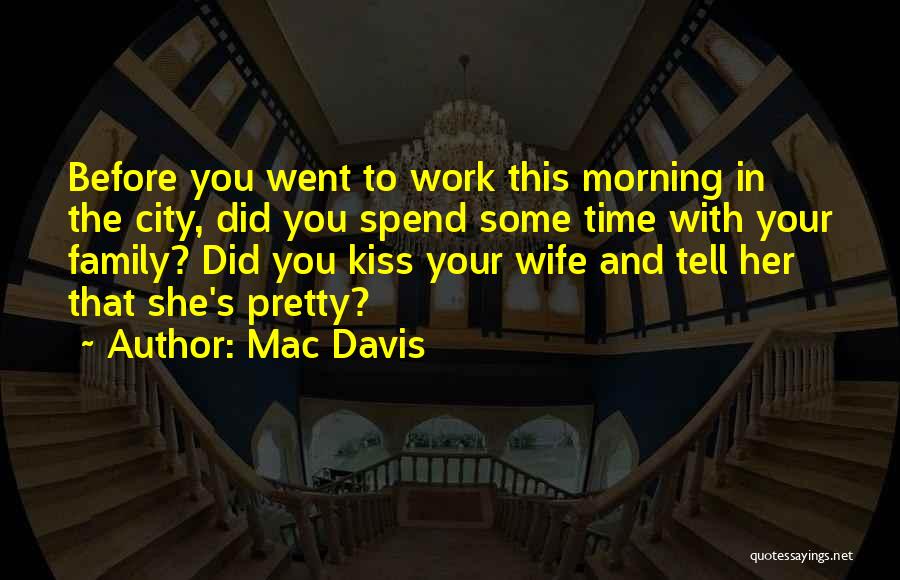 Spend Some Time With You Quotes By Mac Davis