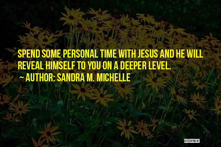 Spend Some Time With You Quotes By Sandra M. Michelle