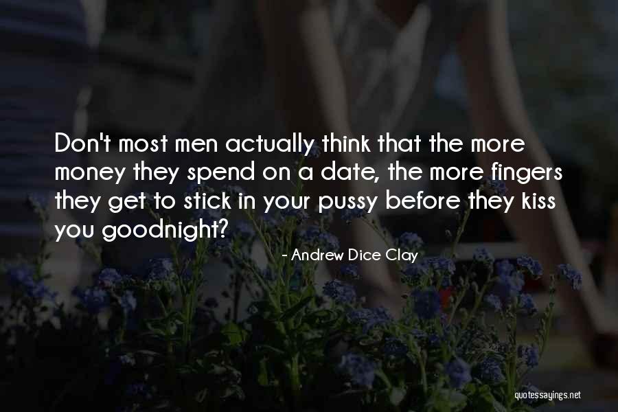 Spend The Money Quotes By Andrew Dice Clay