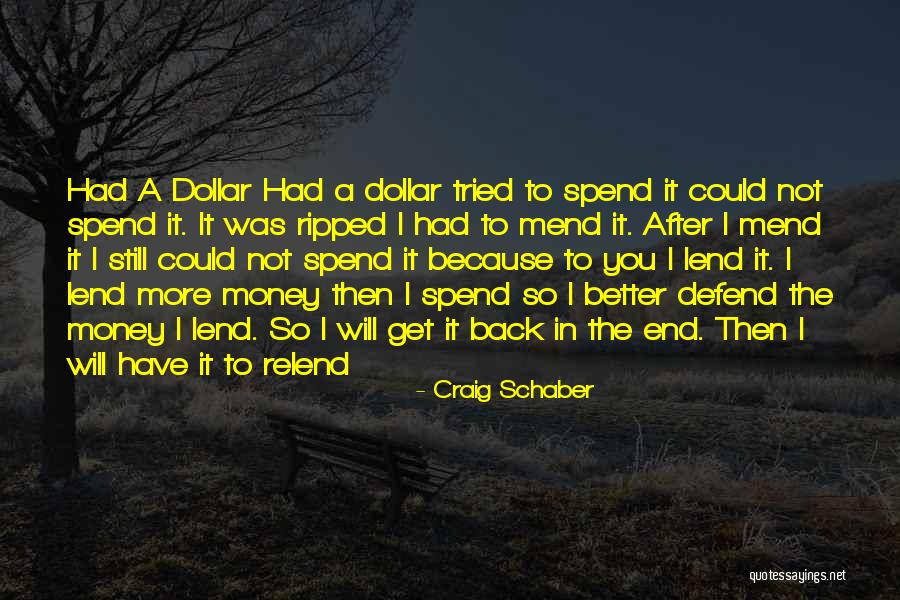 Spend The Money Quotes By Craig Schaber