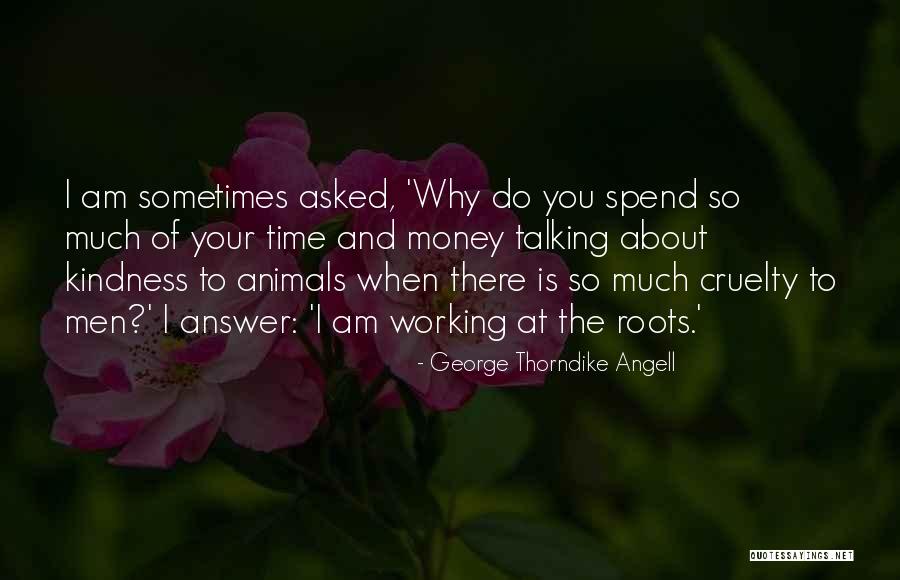 Spend The Money Quotes By George Thorndike Angell