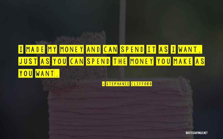 Spend The Money Quotes By Stephanie Clifford