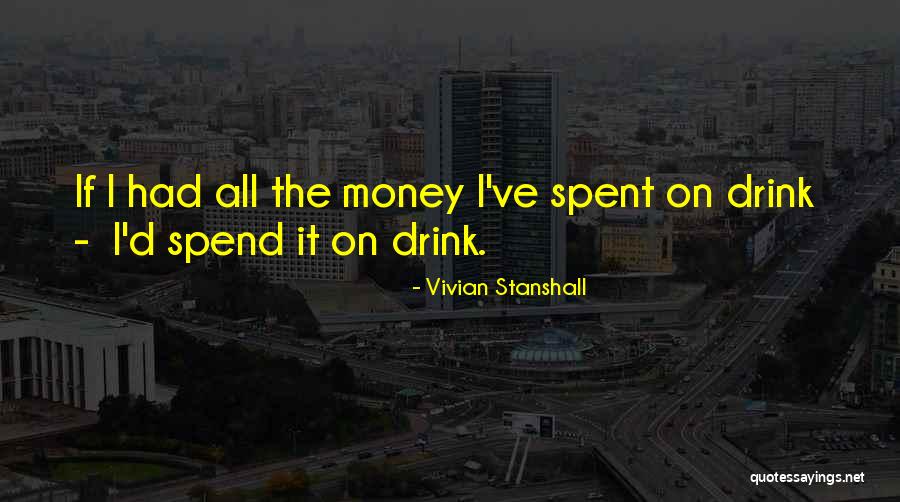 Spend The Money Quotes By Vivian Stanshall