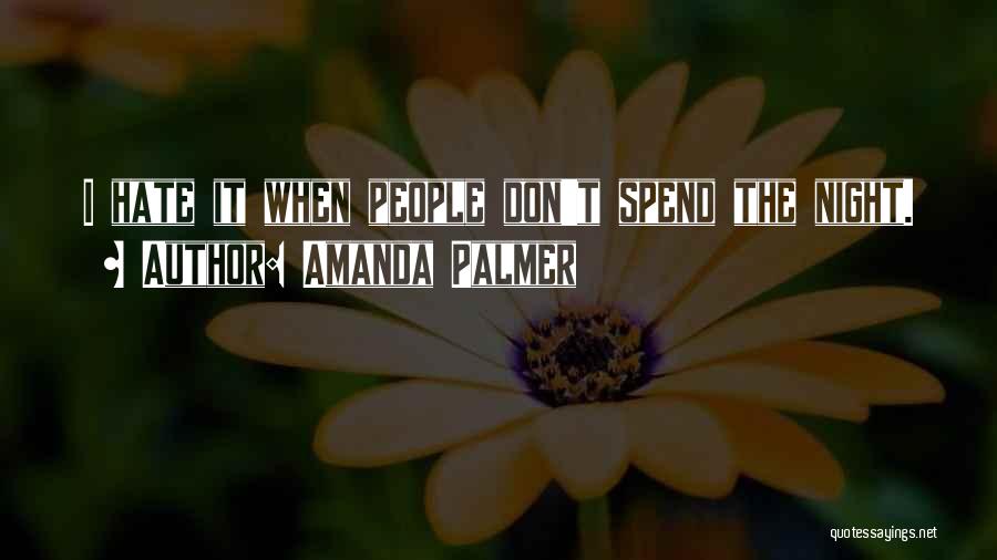 Spend The Night Quotes By Amanda Palmer