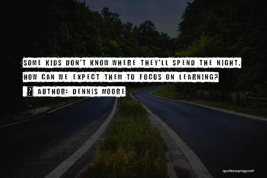 Spend The Night Quotes By Dennis Moore