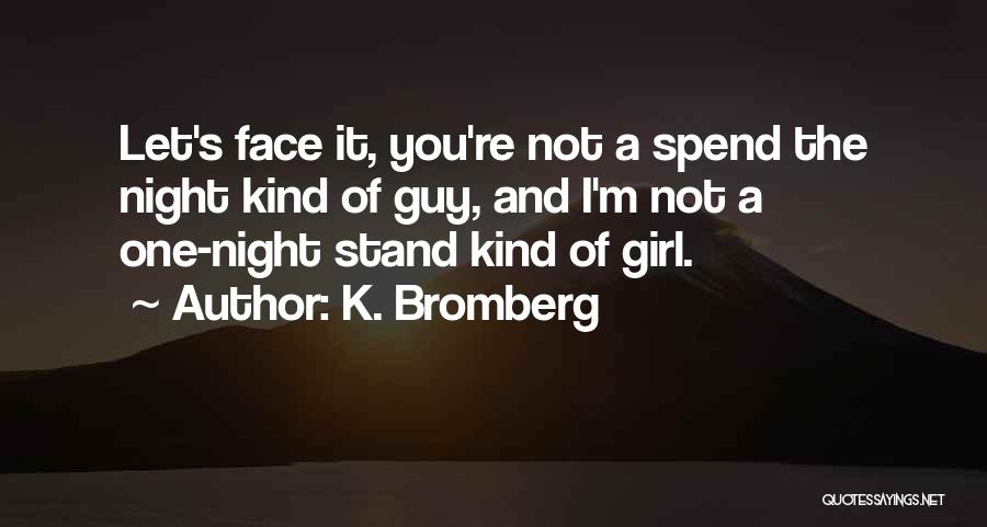 Spend The Night Quotes By K. Bromberg