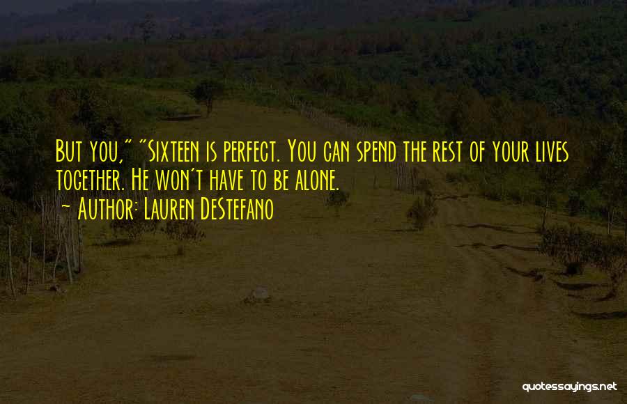 Spend The Rest Of Our Lives Together Quotes By Lauren DeStefano