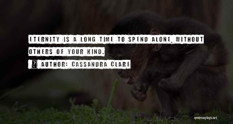 Spend Time Alone Quotes By Cassandra Clare