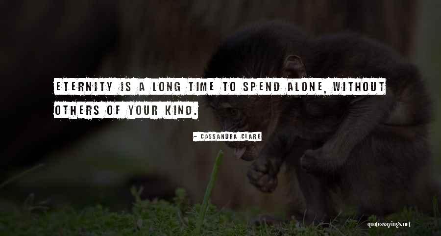 Spend Time Alone Quotes By Cassandra Clare