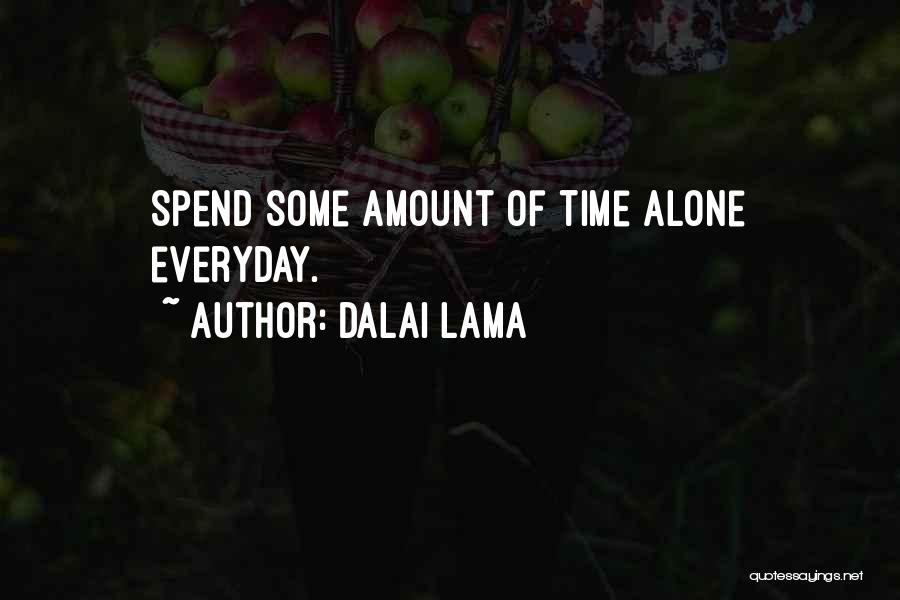 Spend Time Alone Quotes By Dalai Lama