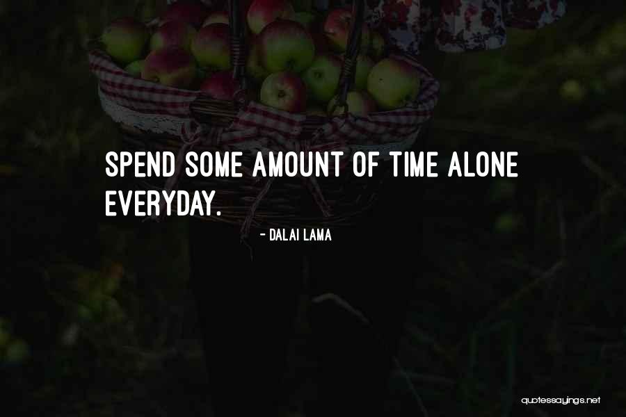 Spend Time Alone Quotes By Dalai Lama