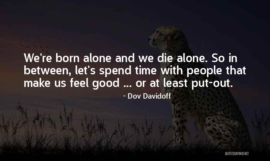 Spend Time Alone Quotes By Dov Davidoff