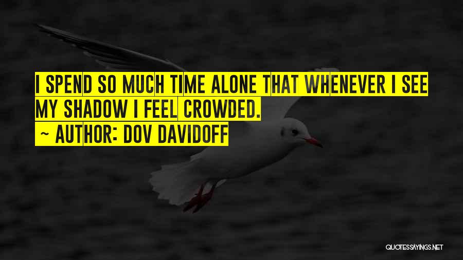 Spend Time Alone Quotes By Dov Davidoff