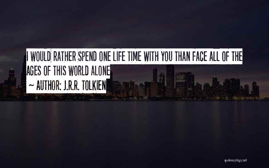 Spend Time Alone Quotes By J.R.R. Tolkien