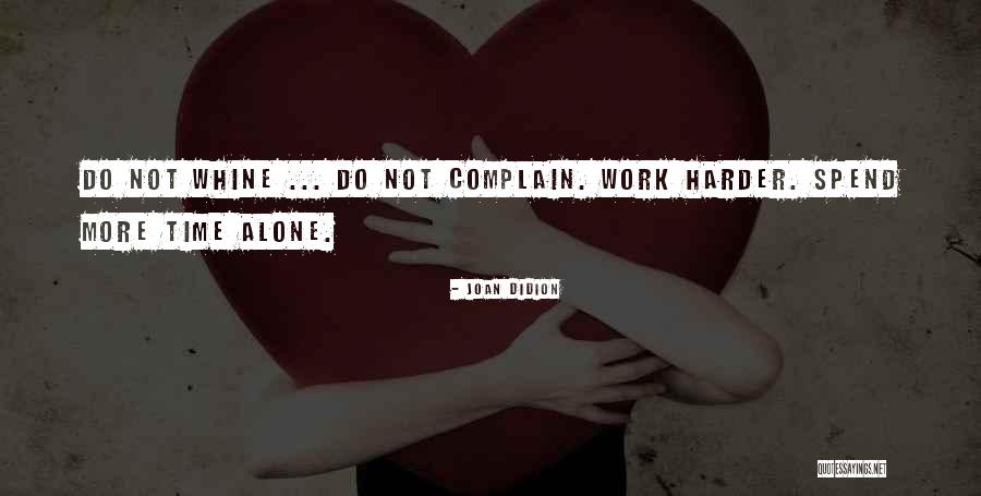 Spend Time Alone Quotes By Joan Didion Spend Time Alone Quotes By Joan Didion