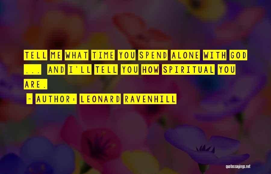 Spend Time Alone Quotes By Leonard Ravenhill