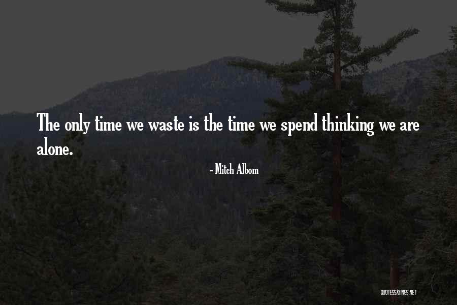 Spend Time Alone Quotes By Mitch Albom