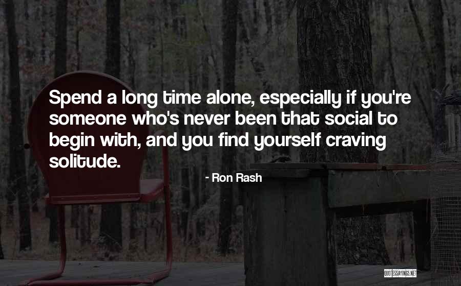 Spend Time Alone Quotes By Ron Rash