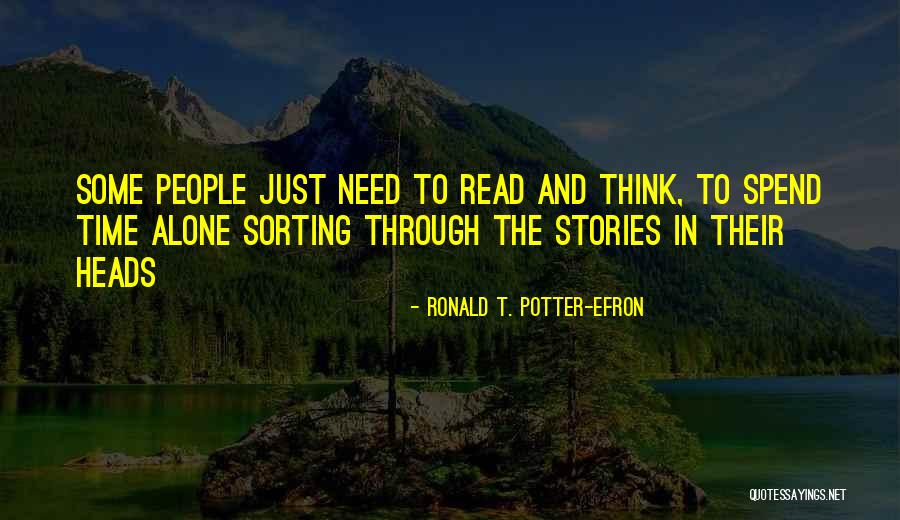 Spend Time Alone Quotes By Ronald T. Potter-Efron Spend Time Alone Quotes By Ronald T. Potter-Efron