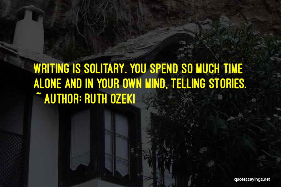 Spend Time Alone Quotes By Ruth Ozeki