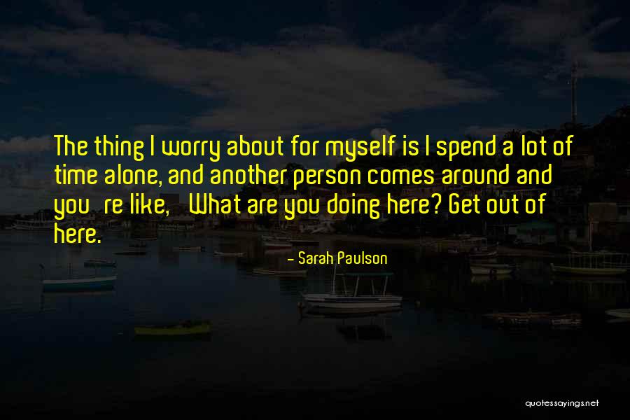 Spend Time Alone Quotes By Sarah Paulson