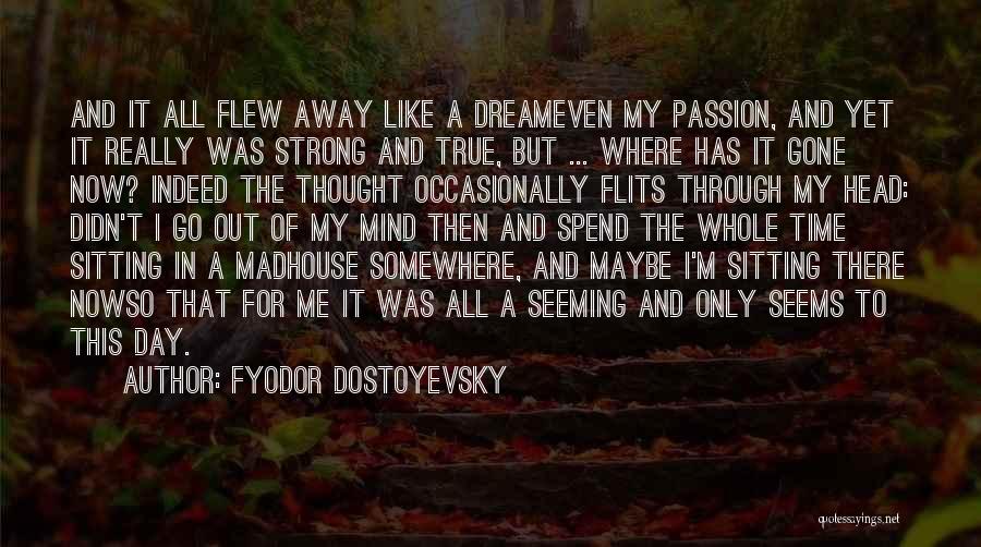 Spend Time For Me Quotes By Fyodor Dostoyevsky