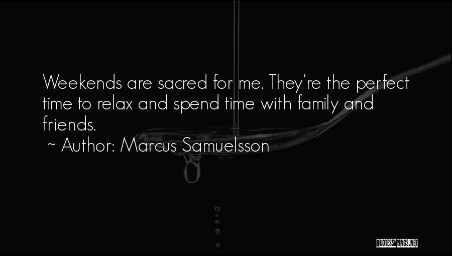 Spend Time For Me Quotes By Marcus Samuelsson