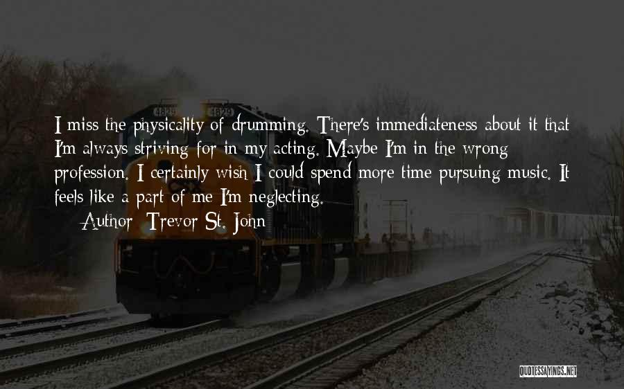 Spend Time For Me Quotes By Trevor St. John