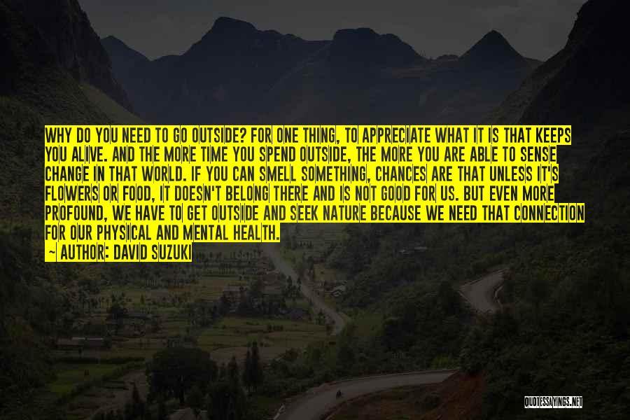 Spend Time In Nature Quotes By David Suzuki