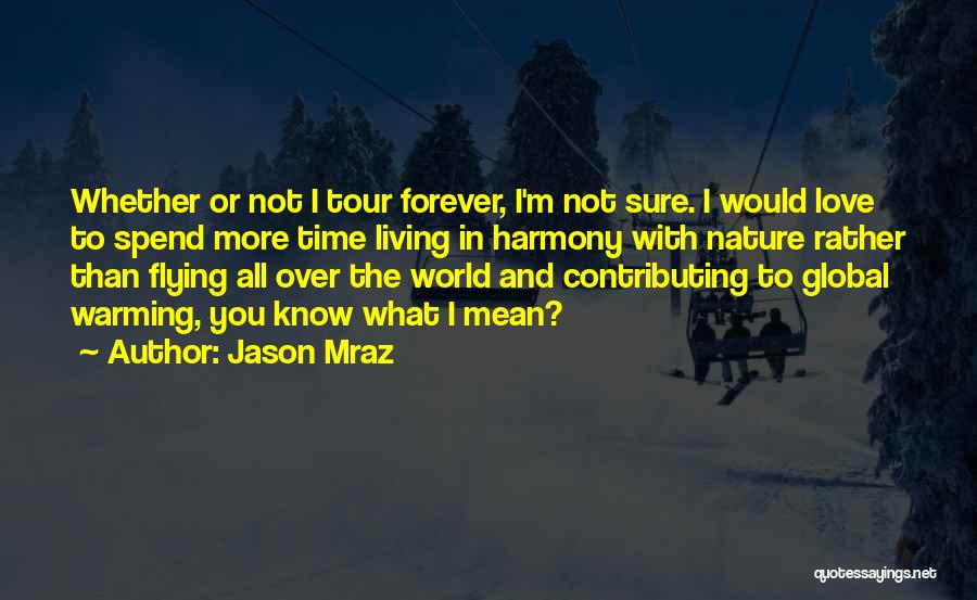 Spend Time In Nature Quotes By Jason Mraz