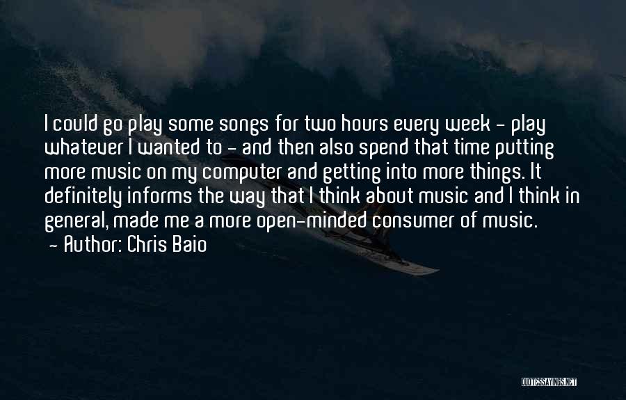 Spend Time Thinking Quotes By Chris Baio