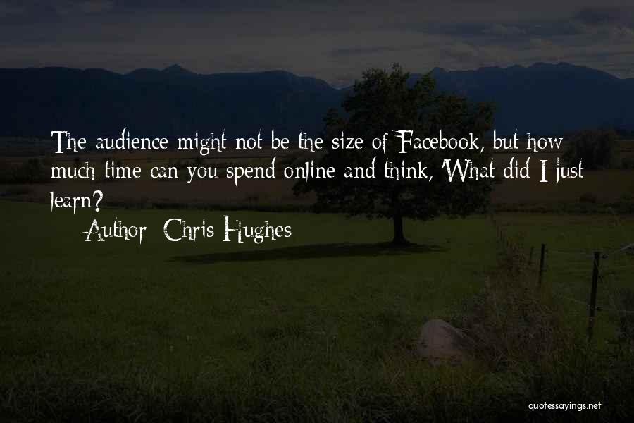 Spend Time Thinking Quotes By Chris Hughes