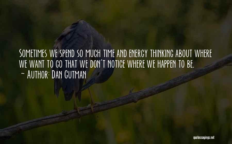 Spend Time Thinking Quotes By Dan Gutman