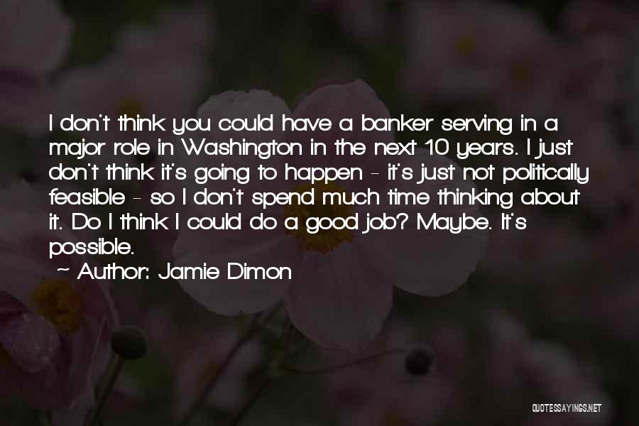 Spend Time Thinking Quotes By Jamie Dimon