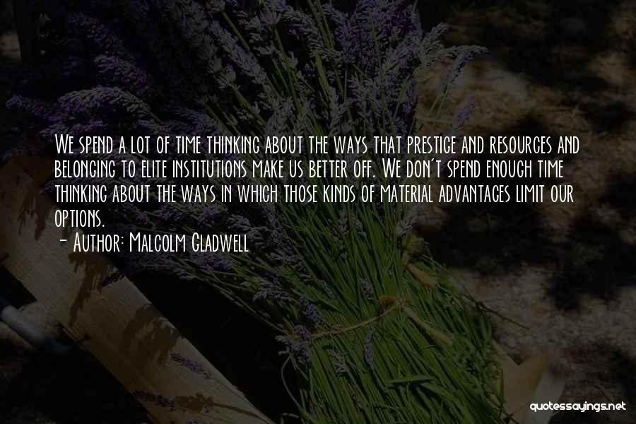 Spend Time Thinking Quotes By Malcolm Gladwell