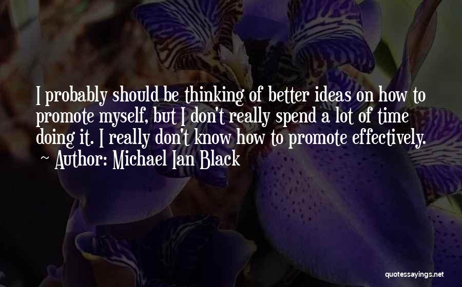 Spend Time Thinking Quotes By Michael Ian Black