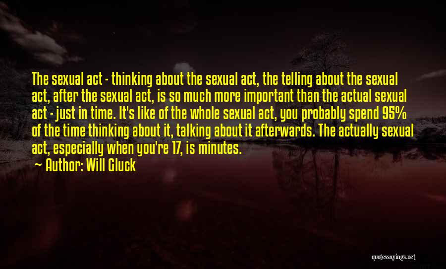 Spend Time Thinking Quotes By Will Gluck