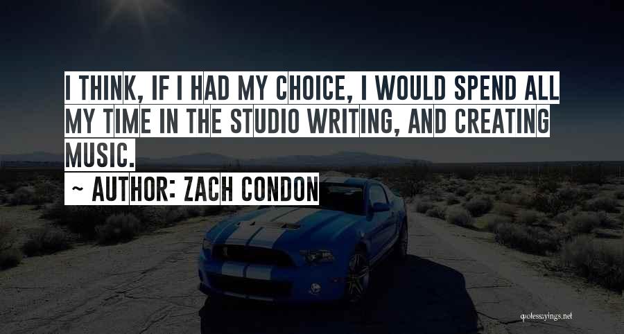 Spend Time Thinking Quotes By Zach Condon