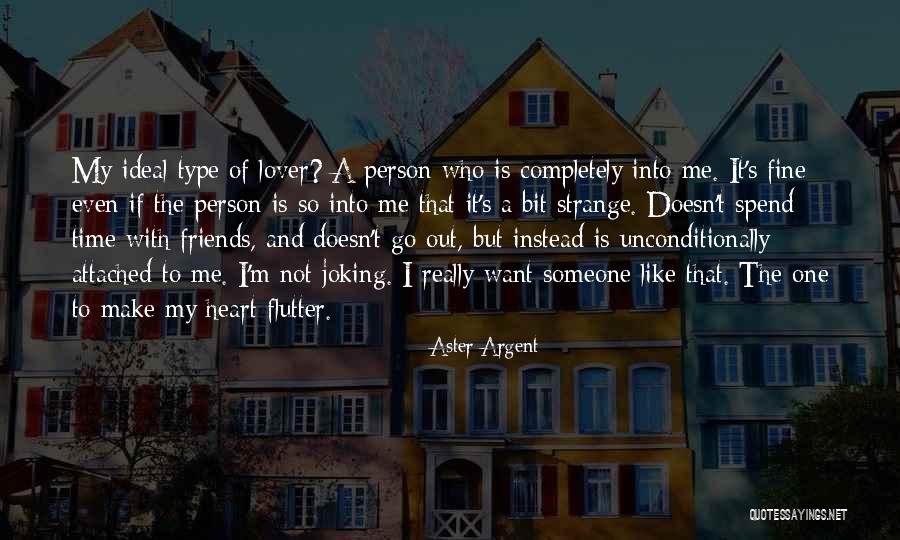 Spend Time With Friends Quotes By Aster Argent Spend Time With Friends Quotes By Aster Argent