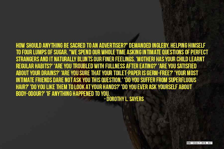 Spend Time With Friends Quotes By Dorothy L. Sayers Spend Time With Friends Quotes By Dorothy L. Sayers