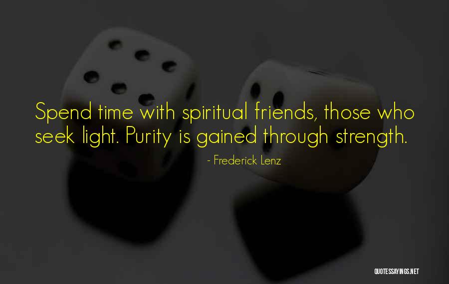 Spend Time With Friends Quotes By Frederick Lenz