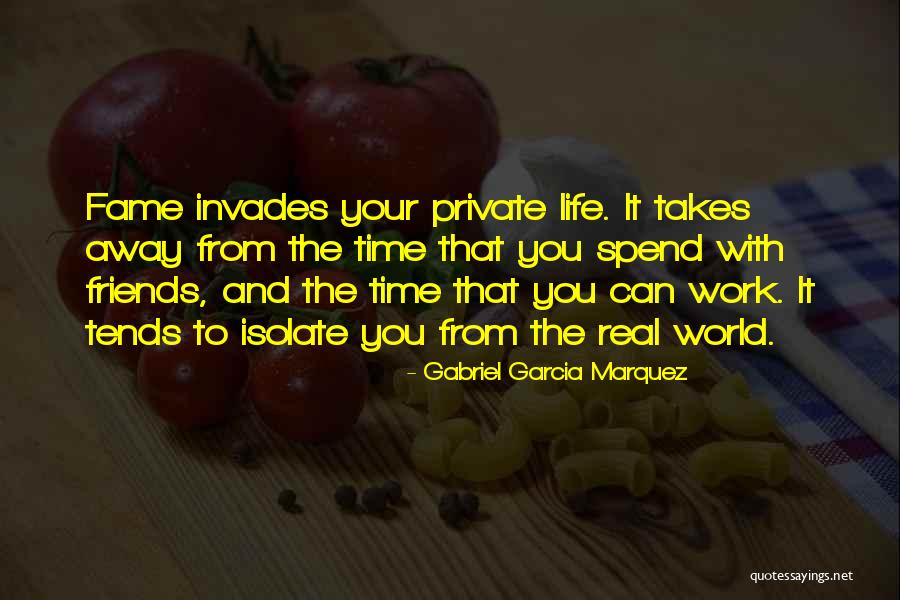 Spend Time With Friends Quotes By Gabriel Garcia Marquez