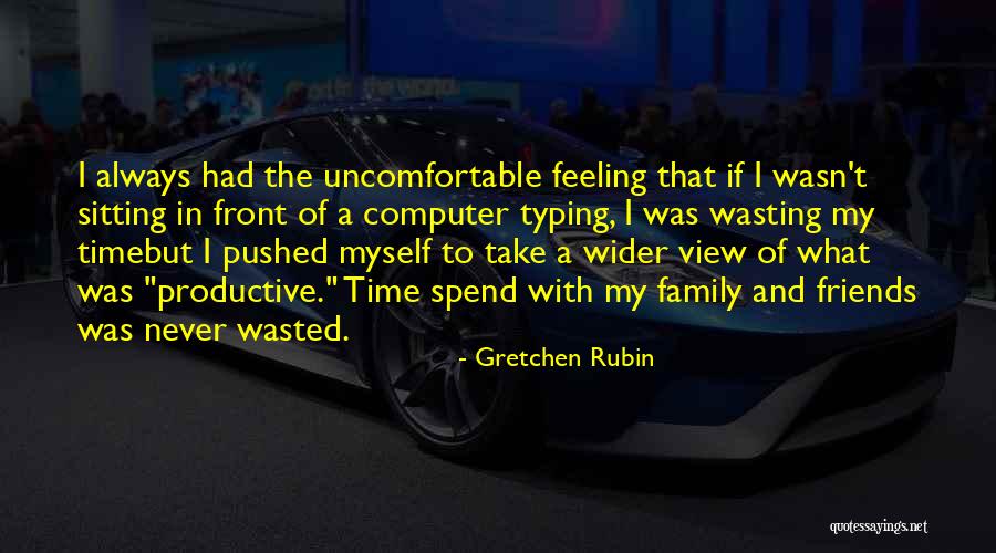 Spend Time With Friends Quotes By Gretchen Rubin Spend Time With Friends Quotes By Gretchen Rubin