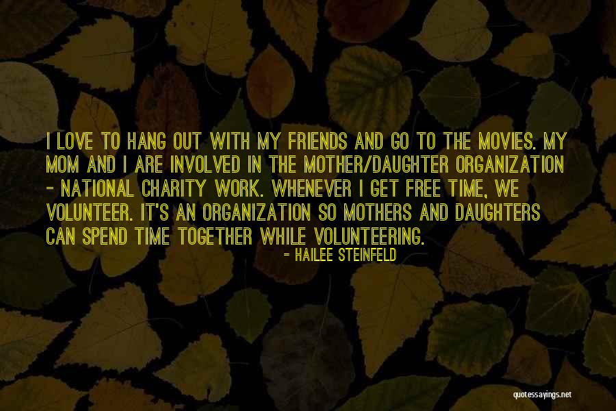 Spend Time With Friends Quotes By Hailee Steinfeld Spend Time With Friends Quotes By Hailee Steinfeld