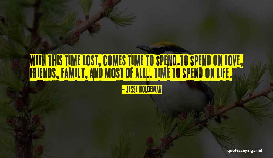 Spend Time With Friends Quotes By Jesse Holdeman