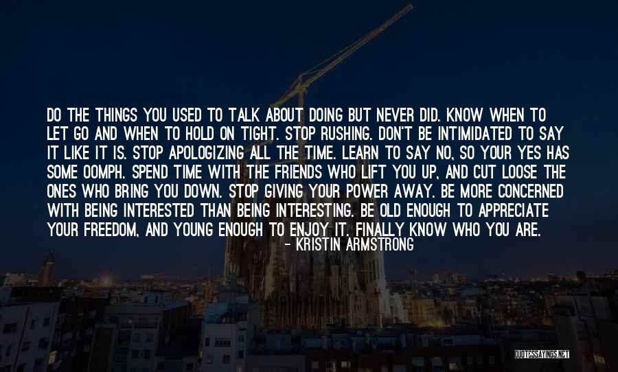 Spend Time With Friends Quotes By Kristin Armstrong Spend Time With Friends Quotes By Kristin Armstrong