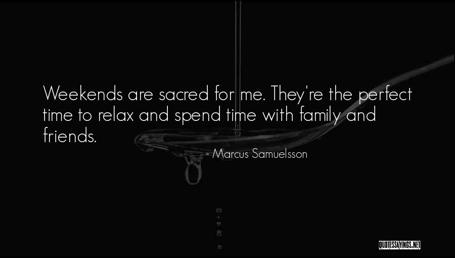 Spend Time With Friends Quotes By Marcus Samuelsson