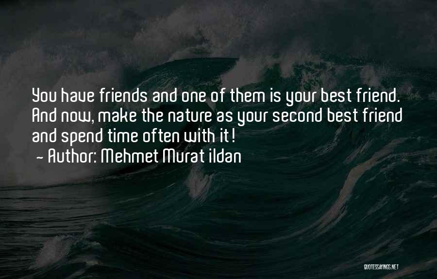 Spend Time With Friends Quotes By Mehmet Murat Ildan